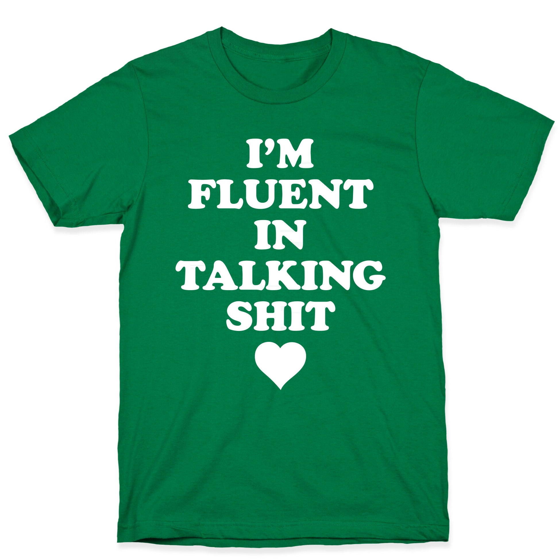 I'm Fluent In Talking Shit T-Shirt