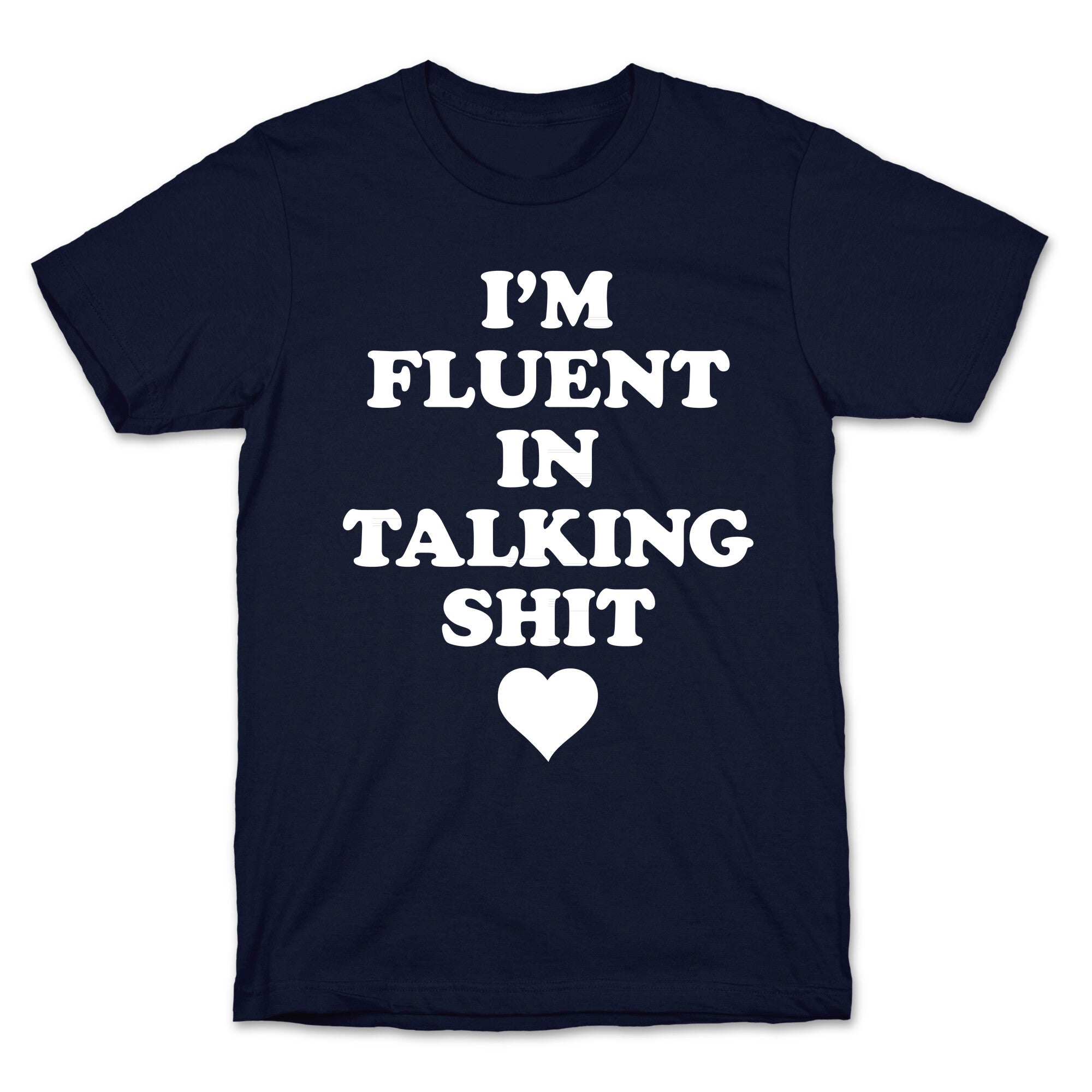 I'm Fluent In Talking Shit T-Shirt