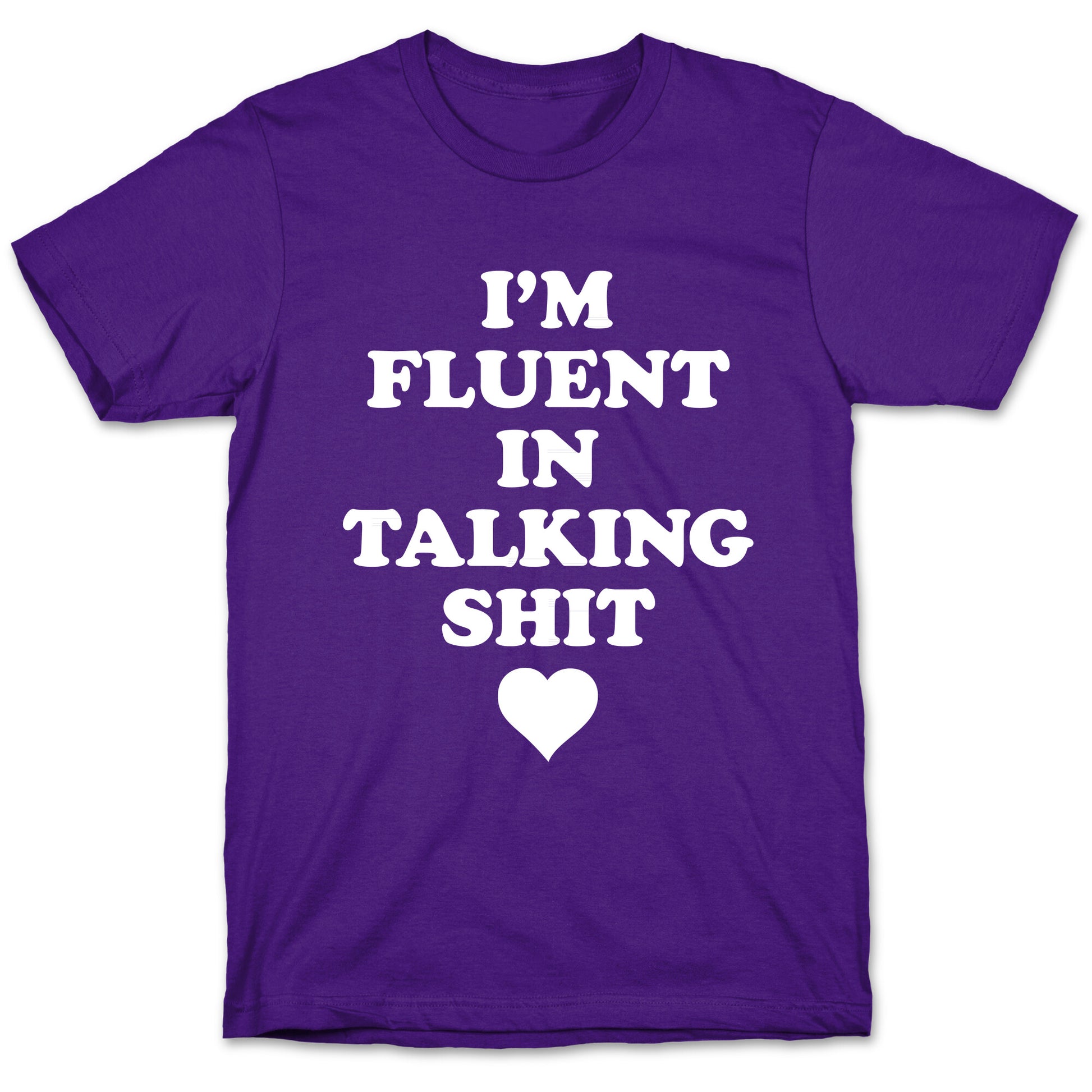 I'm Fluent In Talking Shit T-Shirt