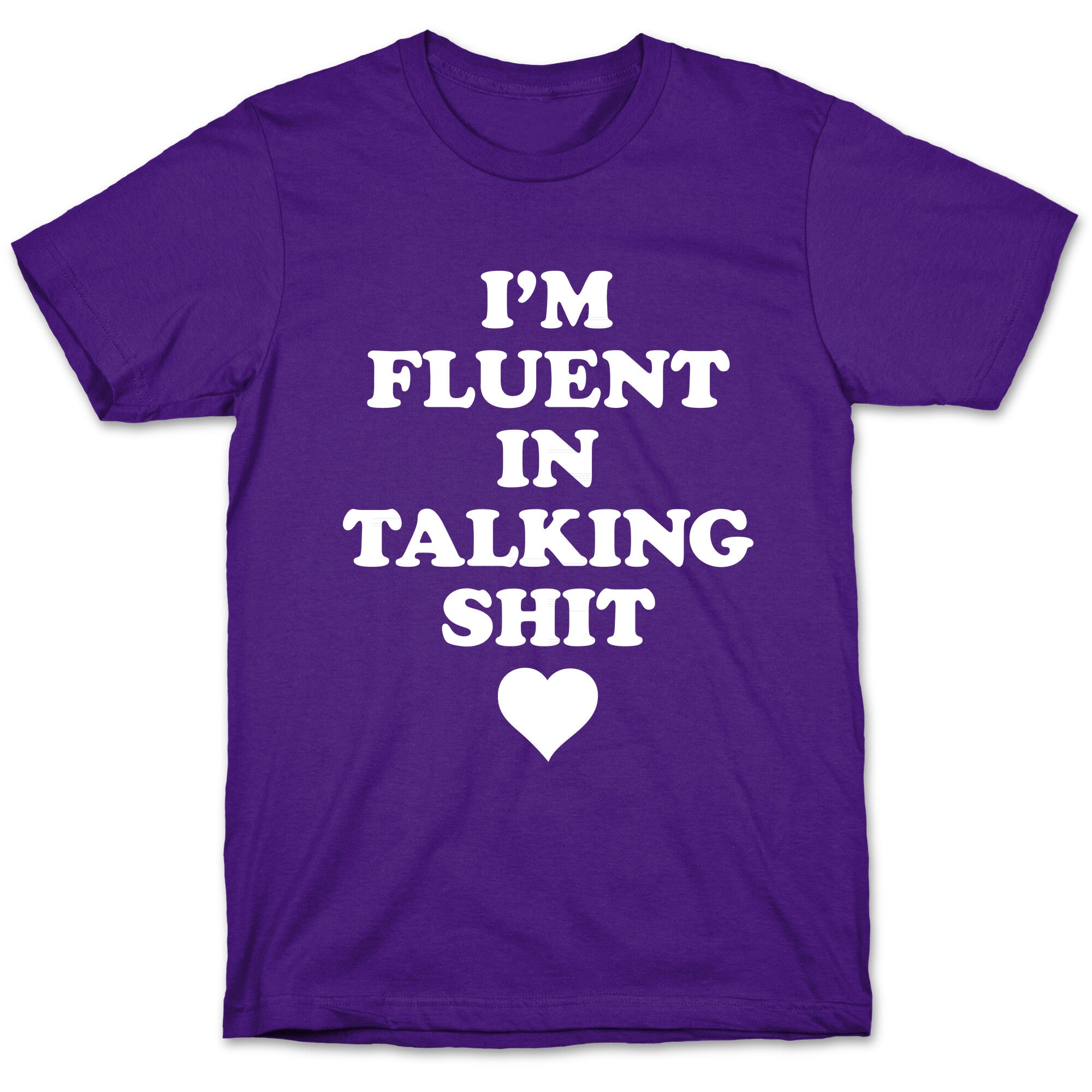 I'm Fluent In Talking Shit T-Shirt