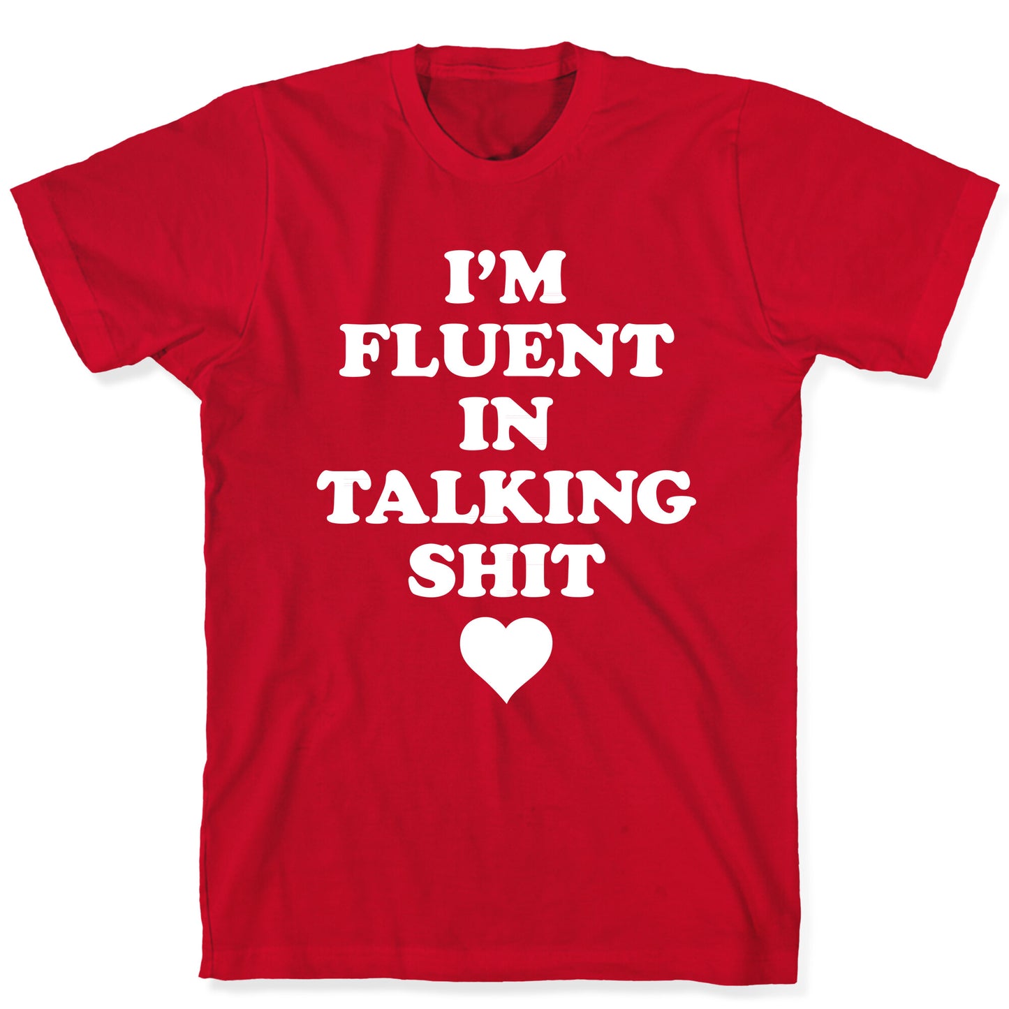 I'm Fluent In Talking Shit T-Shirt