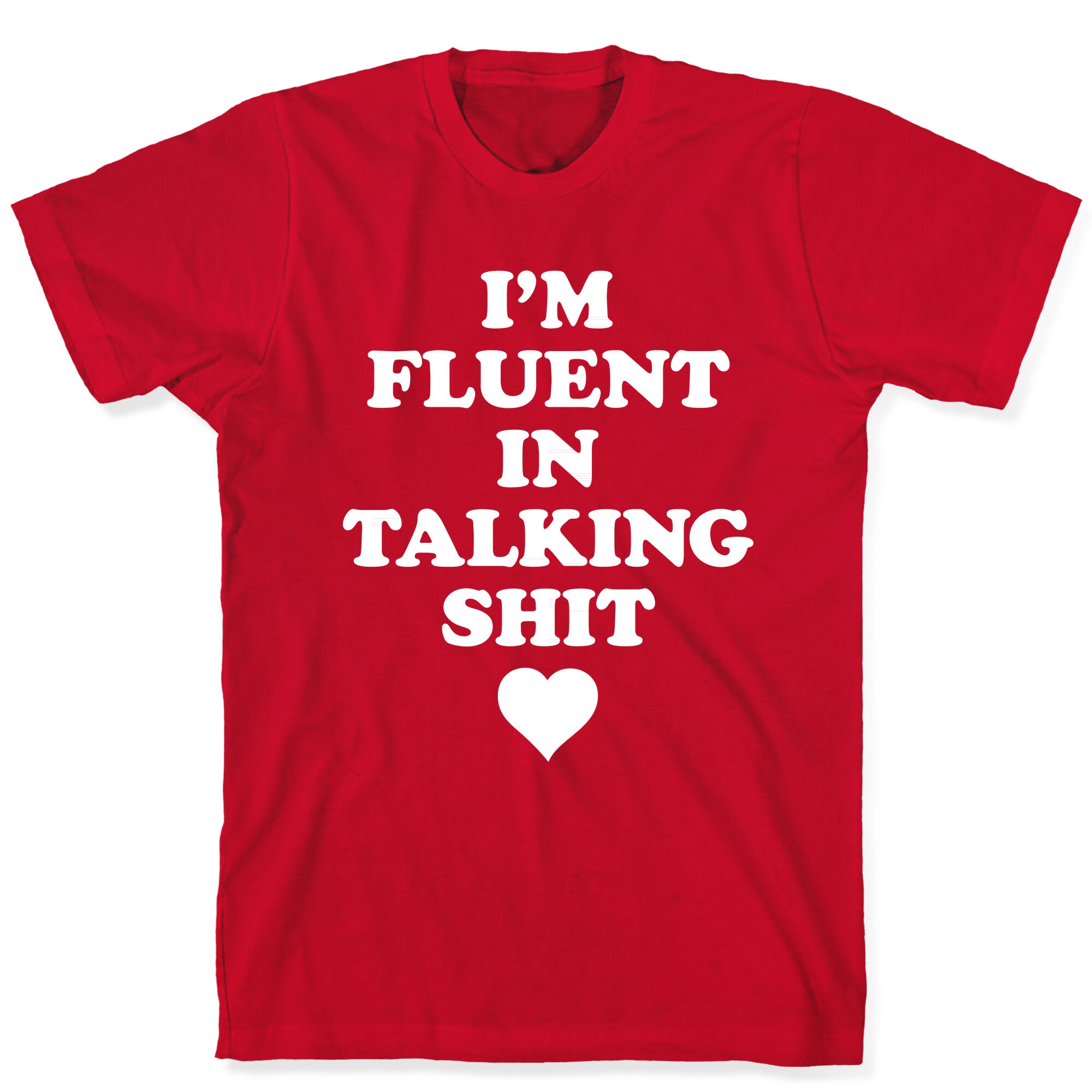 I'm Fluent In Talking Shit T-Shirt