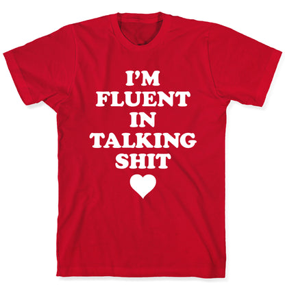 I'm Fluent In Talking Shit T-Shirt