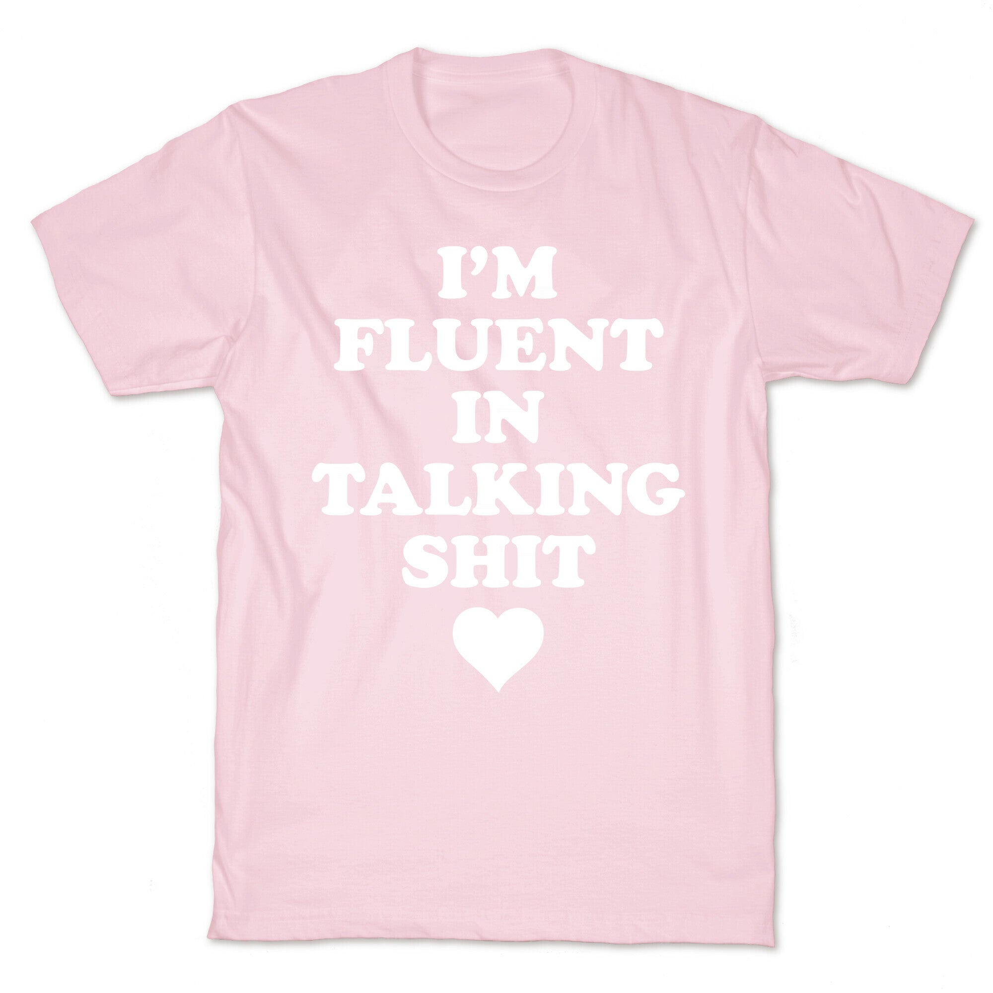I'm Fluent In Talking Shit T-Shirt