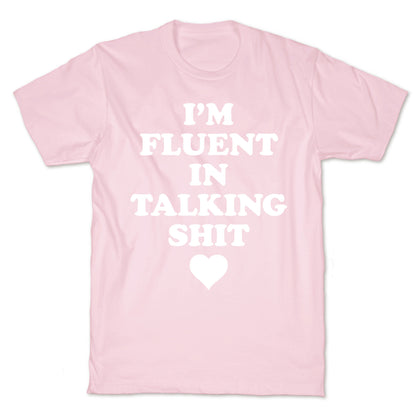 I'm Fluent In Talking Shit T-Shirt