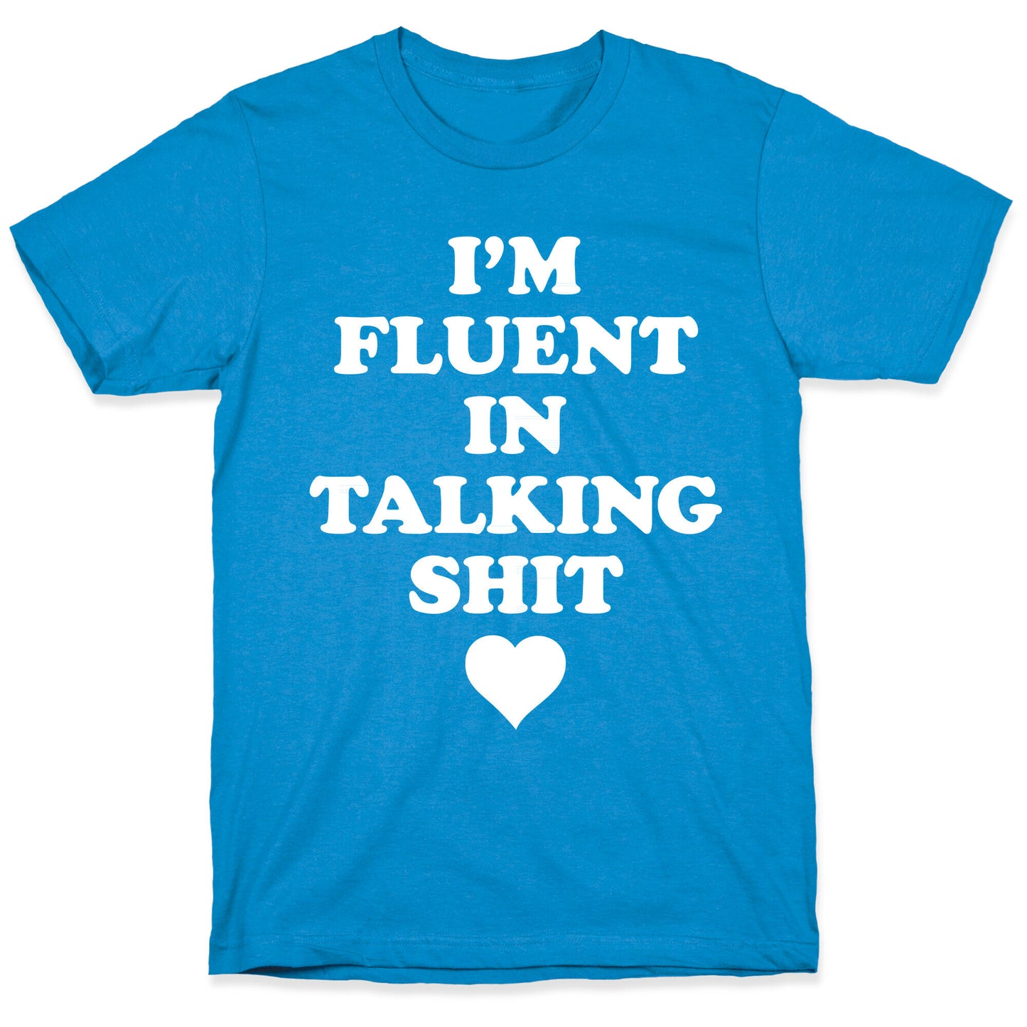 I'm Fluent In Talking Shit T-Shirt