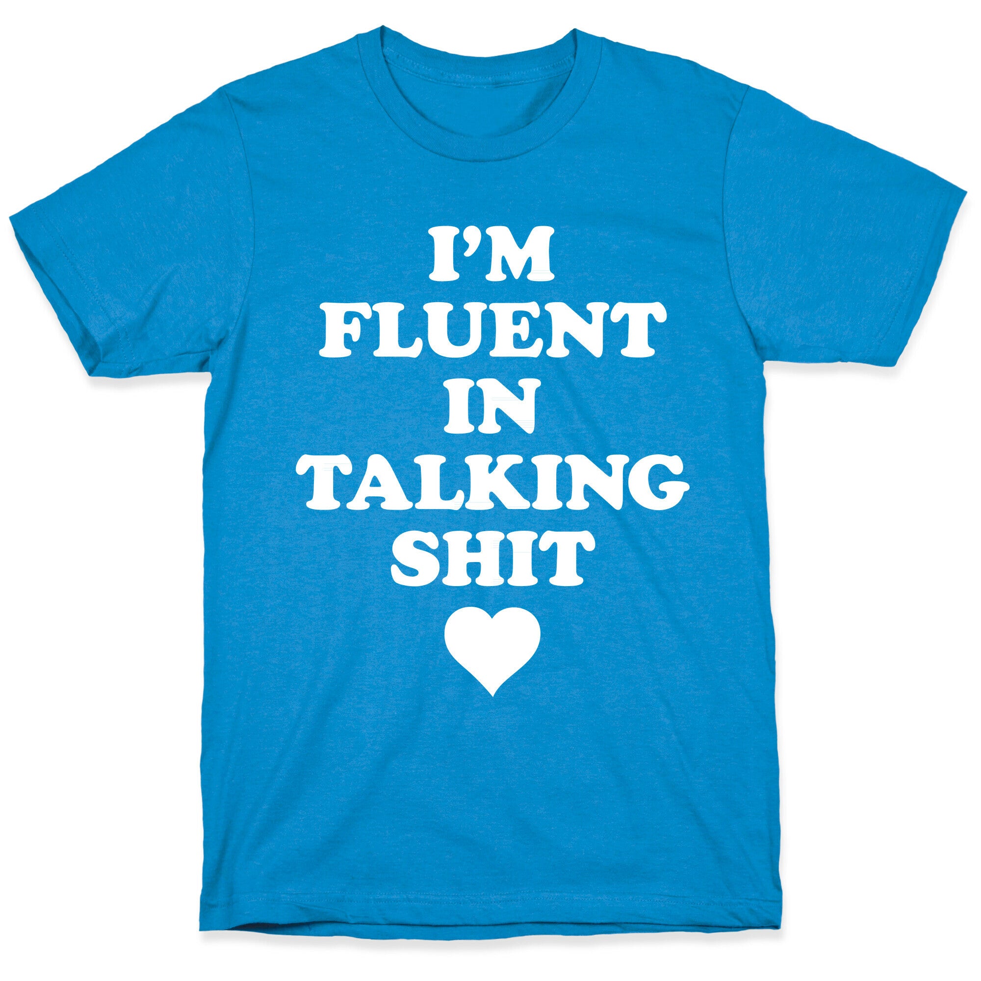 I'm Fluent In Talking Shit T-Shirt