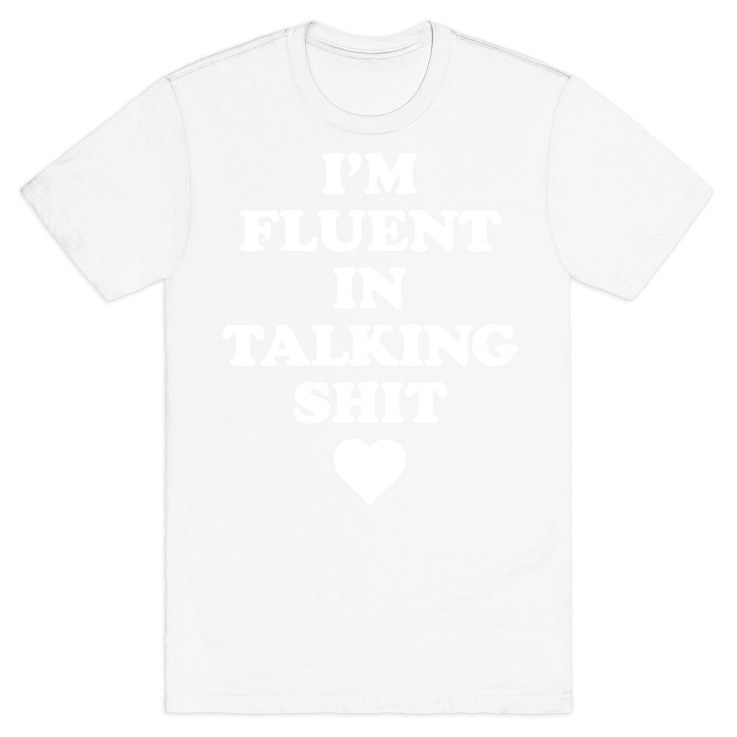 I'm Fluent In Talking Shit T-Shirt