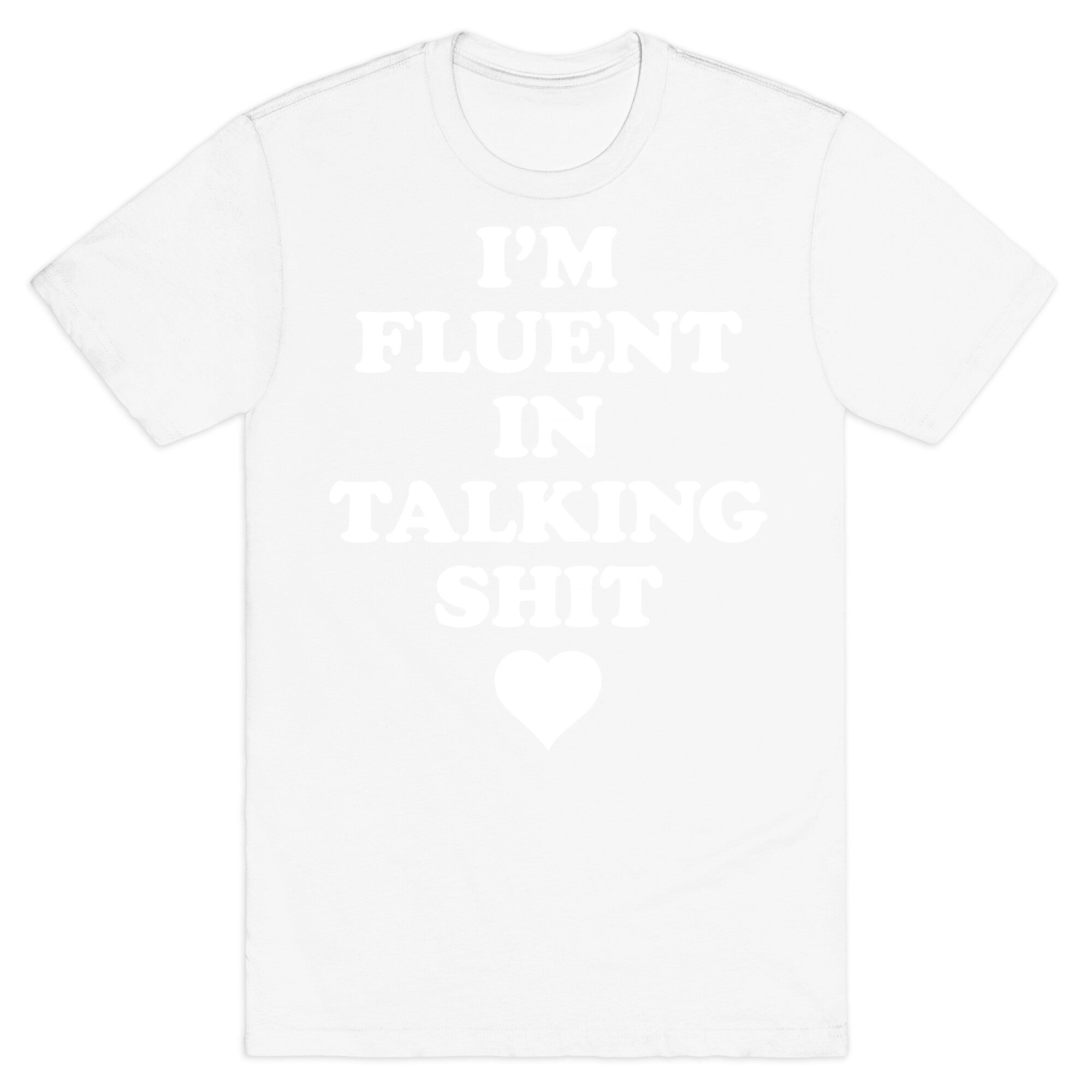 I'm Fluent In Talking Shit T-Shirt