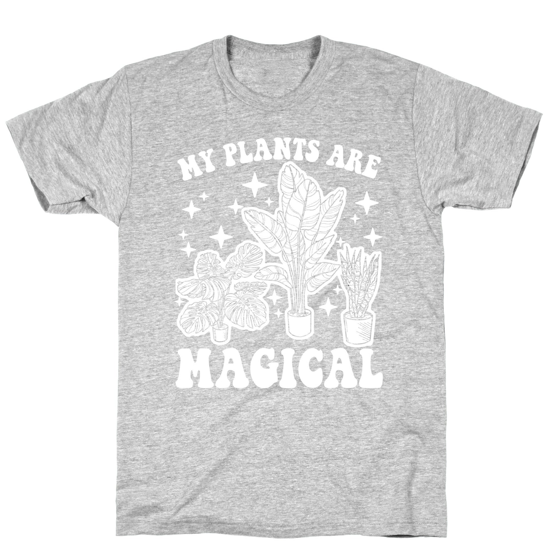 My Plants Are Magical T-Shirt