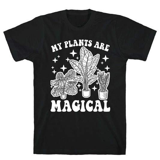 My Plants Are Magical T-Shirt