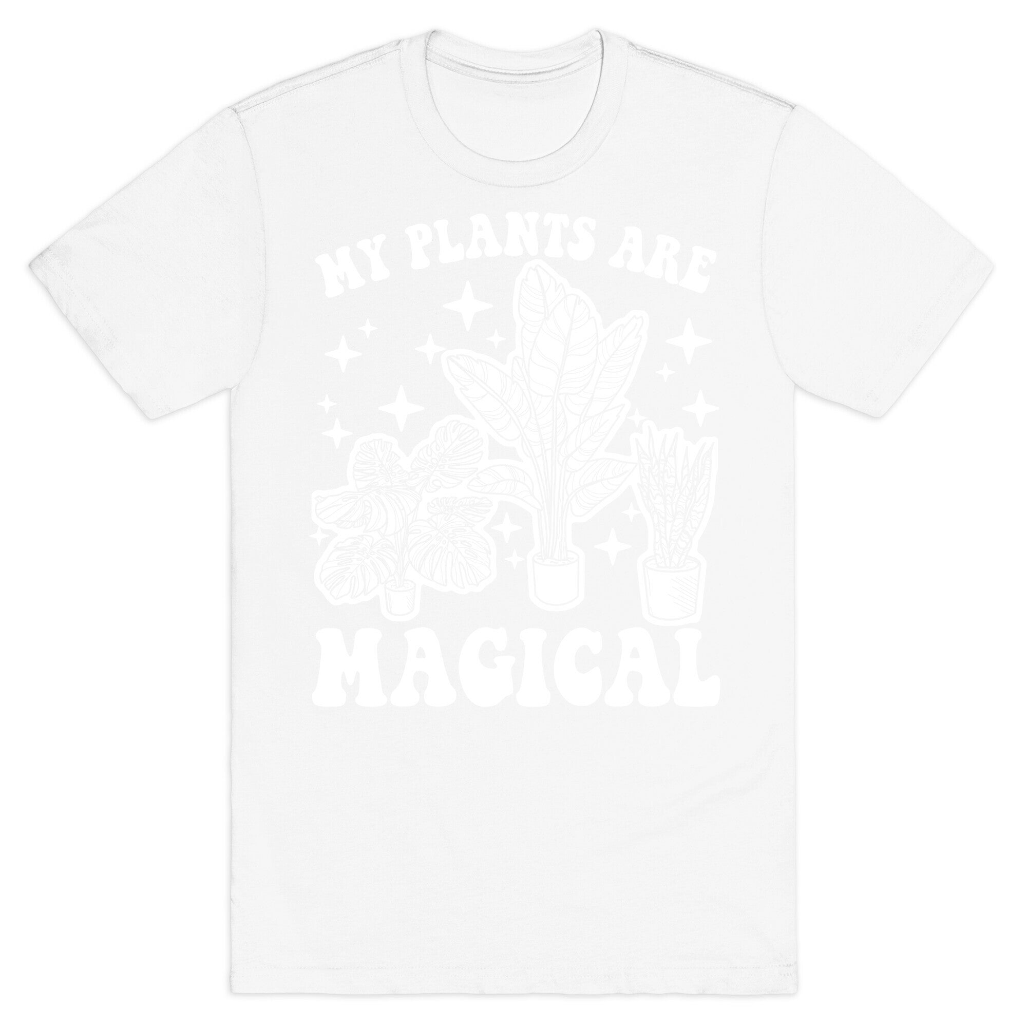 My Plants Are Magical T-Shirt