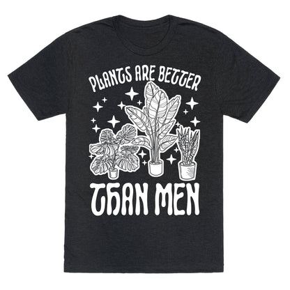 Plants Are Better Than Men Unisex Triblend Tee