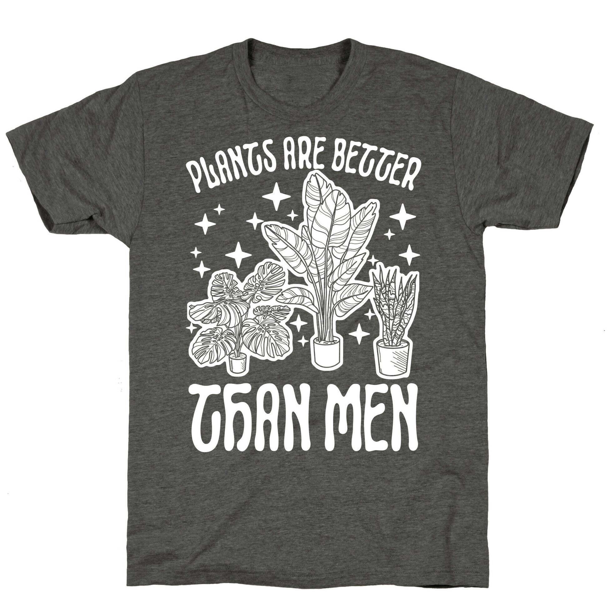 Plants Are Better Than Men Unisex Triblend Tee