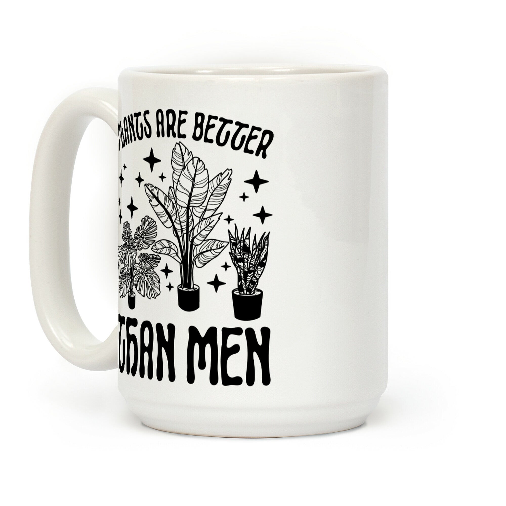 Plants Are Better Than Men Coffee Mug