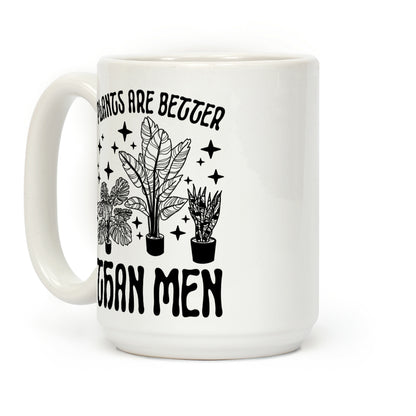 Plants Are Better Than Men Coffee Mug
