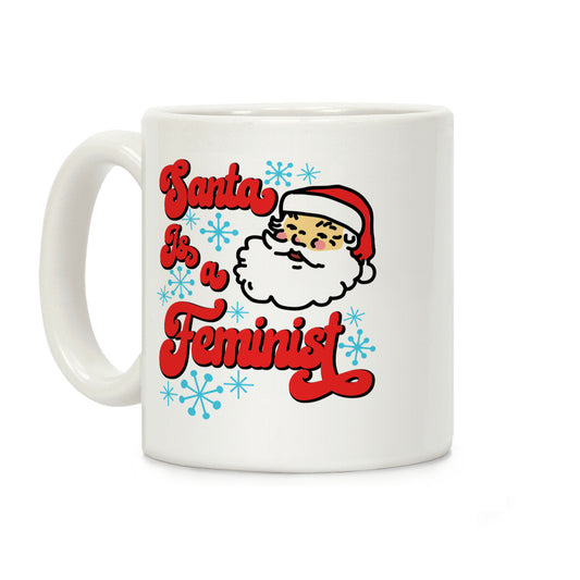 Santa Is a Feminist Coffee Mug