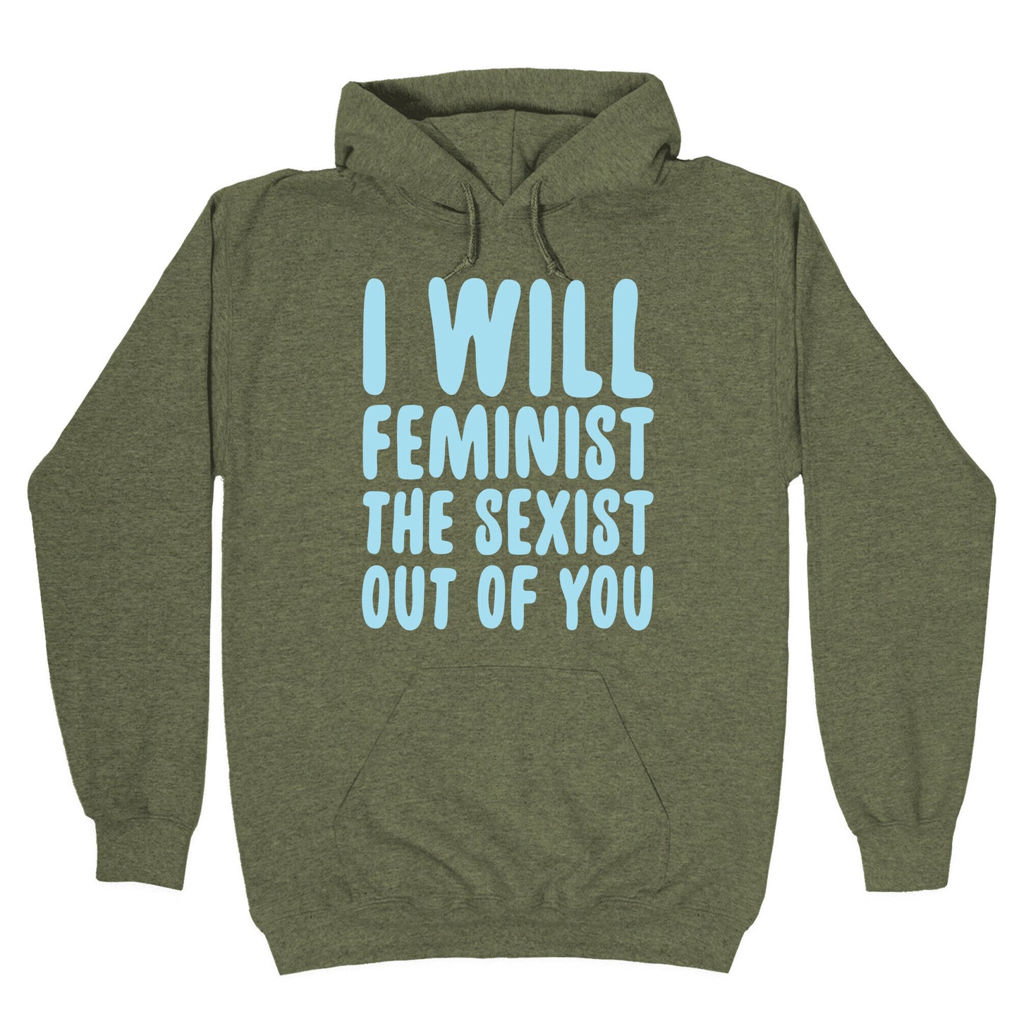 I Will Feminist The Sexist Out Of You Hoodie