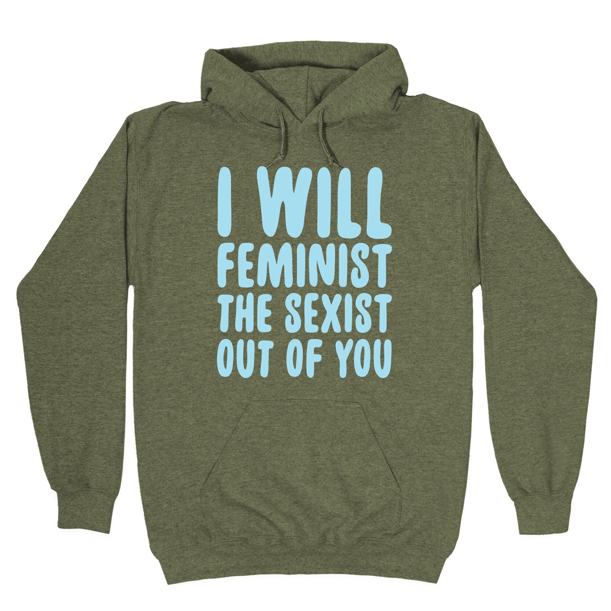 I Will Feminist The Sexist Out Of You Hoodie