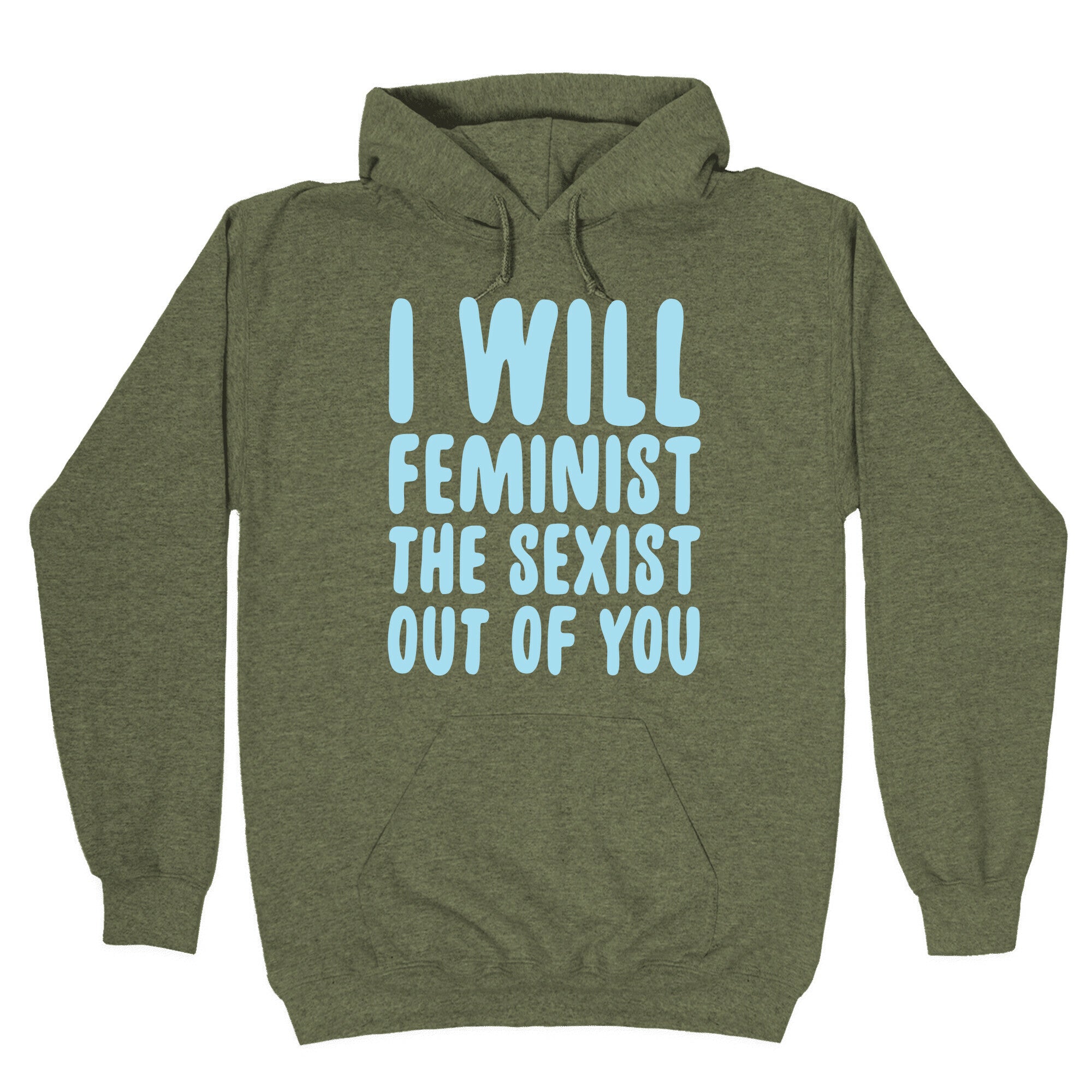 I Will Feminist The Sexist Out Of You Hoodie