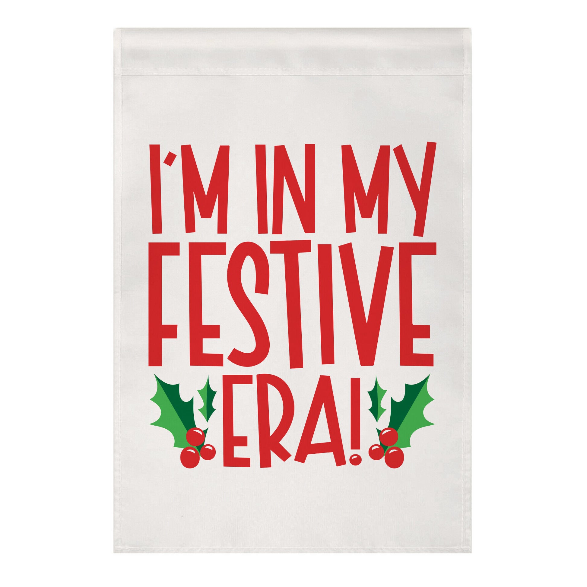 I'm In My Festive Era Garden Flag