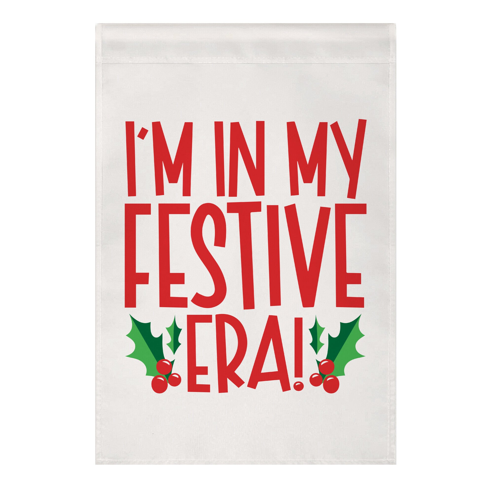 I'm In My Festive Era Garden Flag