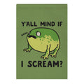 Y'all Mind If I Scream? Frog Garden Flag