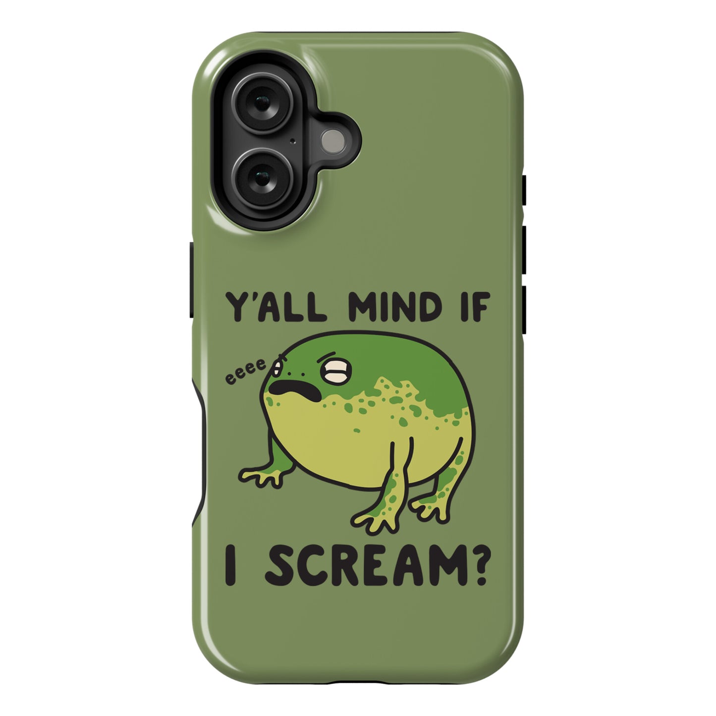 Y'all Mind If I Scream? Frog Phone Case