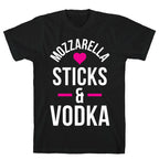 Mozzarella Sticks And Vodka T-Shirt