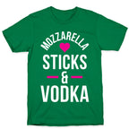 Mozzarella Sticks And Vodka T-Shirt