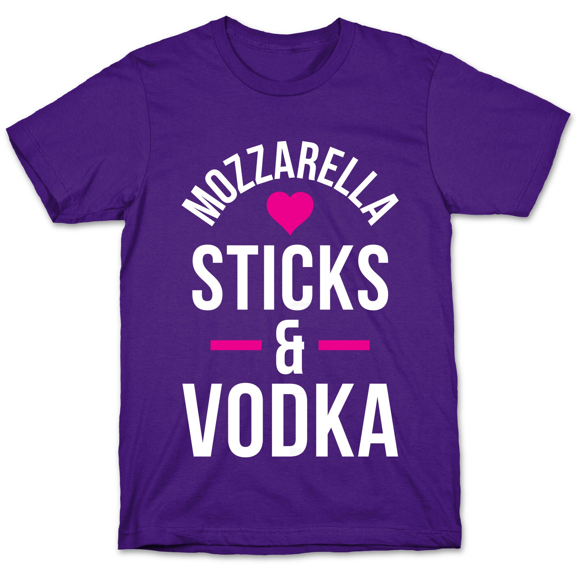 Mozzarella Sticks And Vodka T-Shirt
