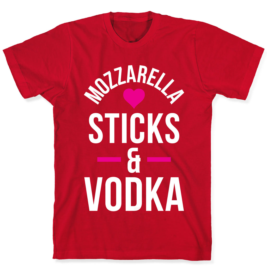 Mozzarella Sticks And Vodka T-Shirt