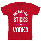Mozzarella Sticks And Vodka T-Shirt
