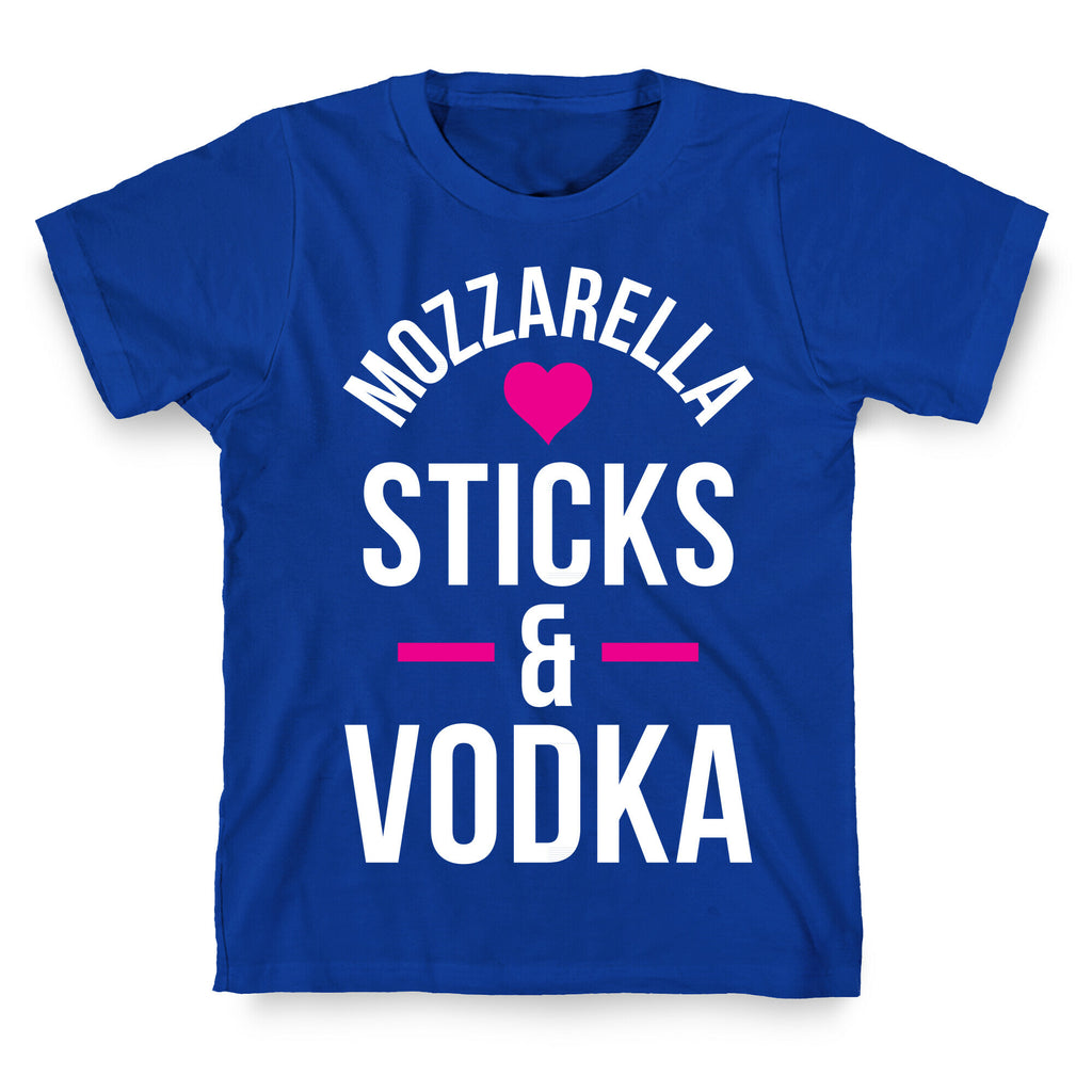 Mozzarella Sticks And Vodka T-Shirt