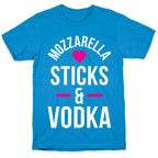 Mozzarella Sticks And Vodka T-Shirt