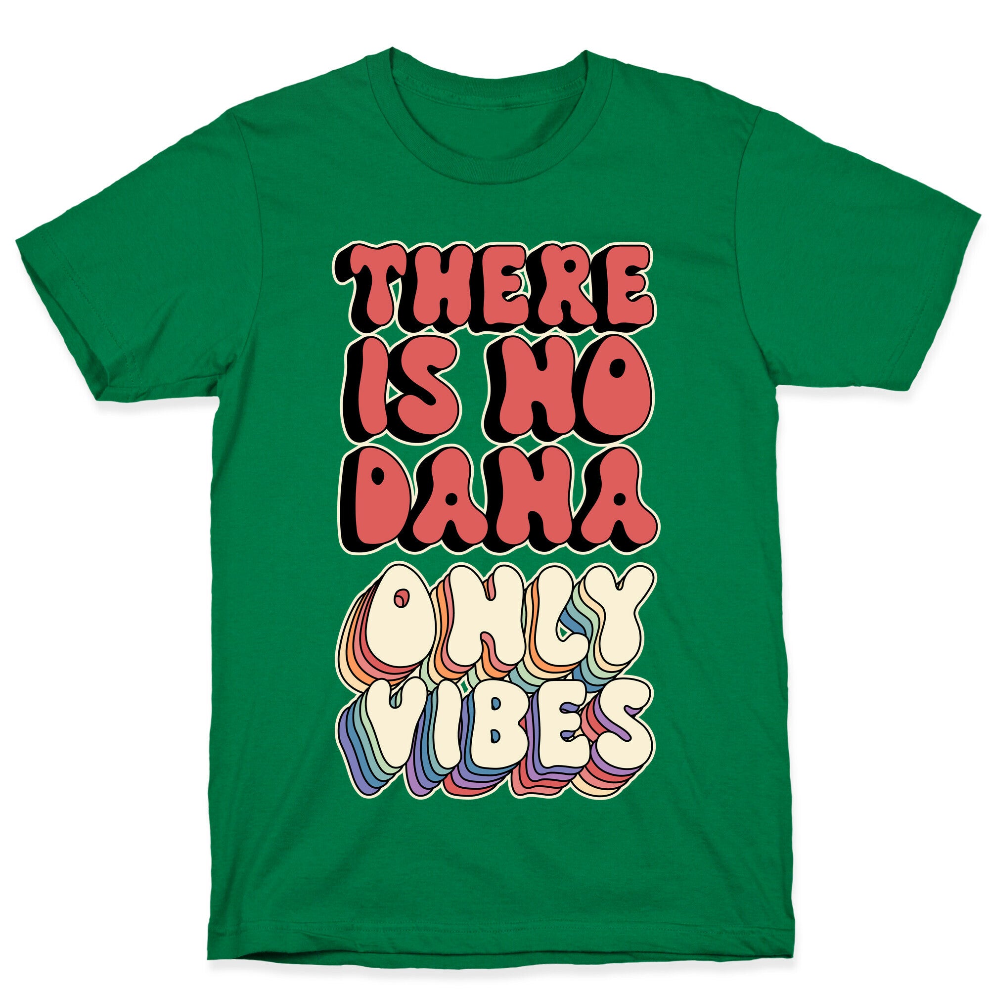 There Is No Dana, Only Vibes Parody T-Shirt