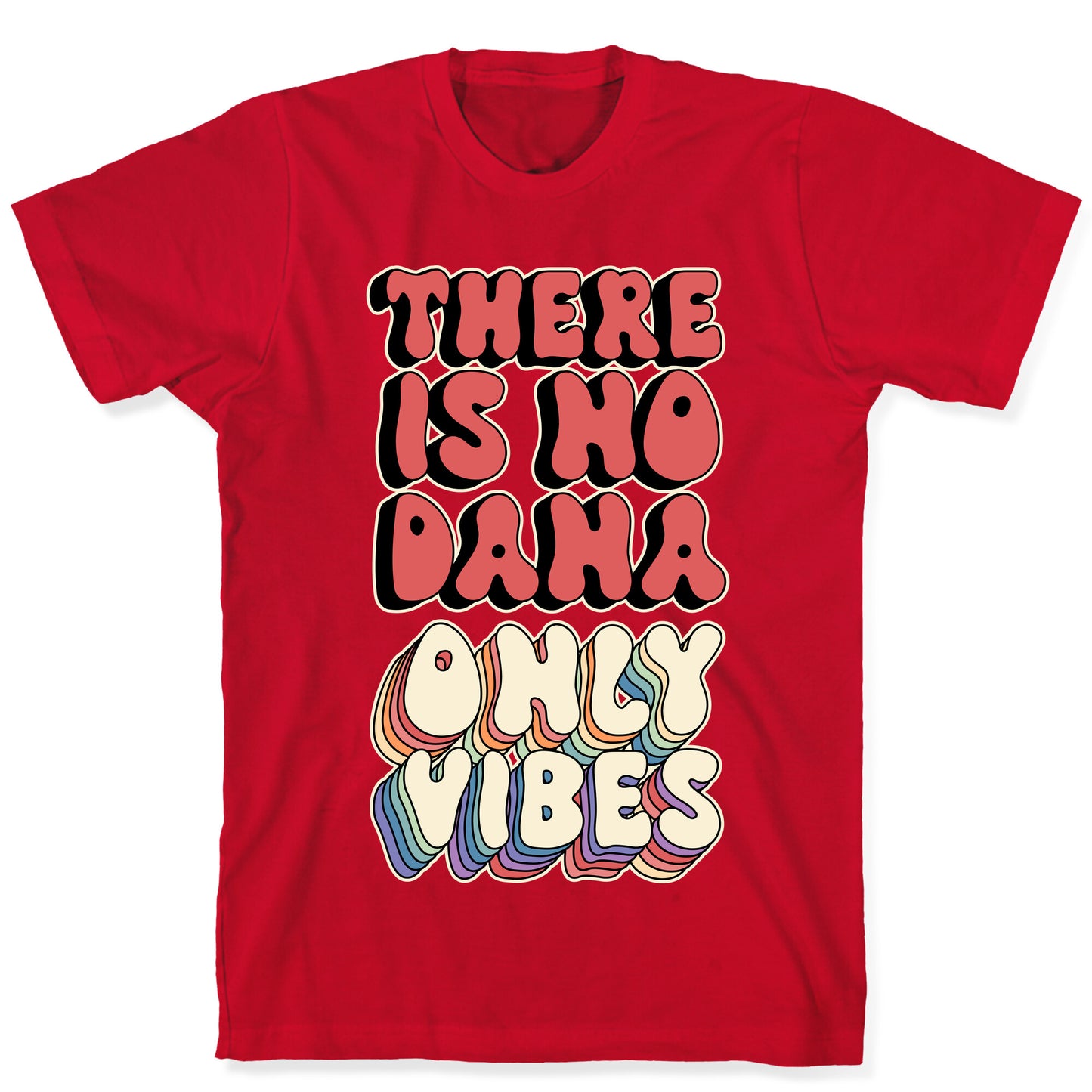 There Is No Dana, Only Vibes Parody T-Shirt