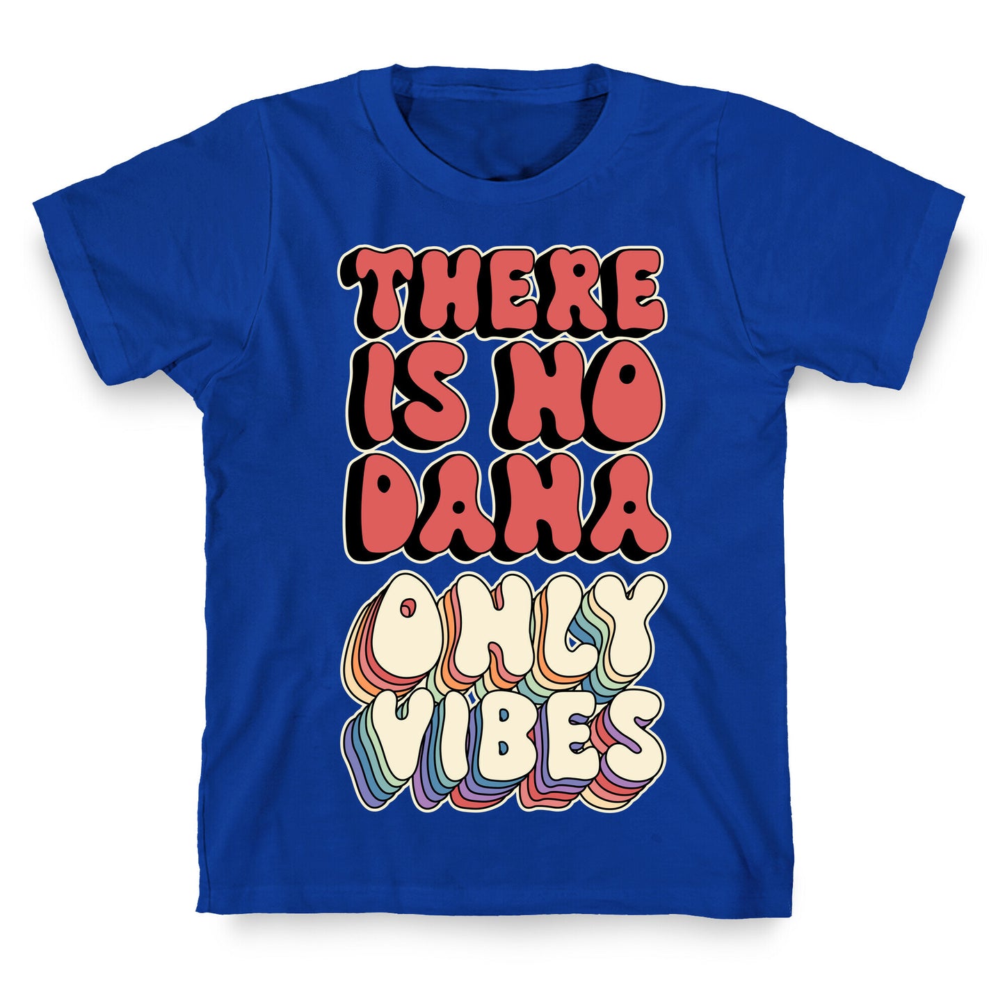 There Is No Dana, Only Vibes Parody T-Shirt