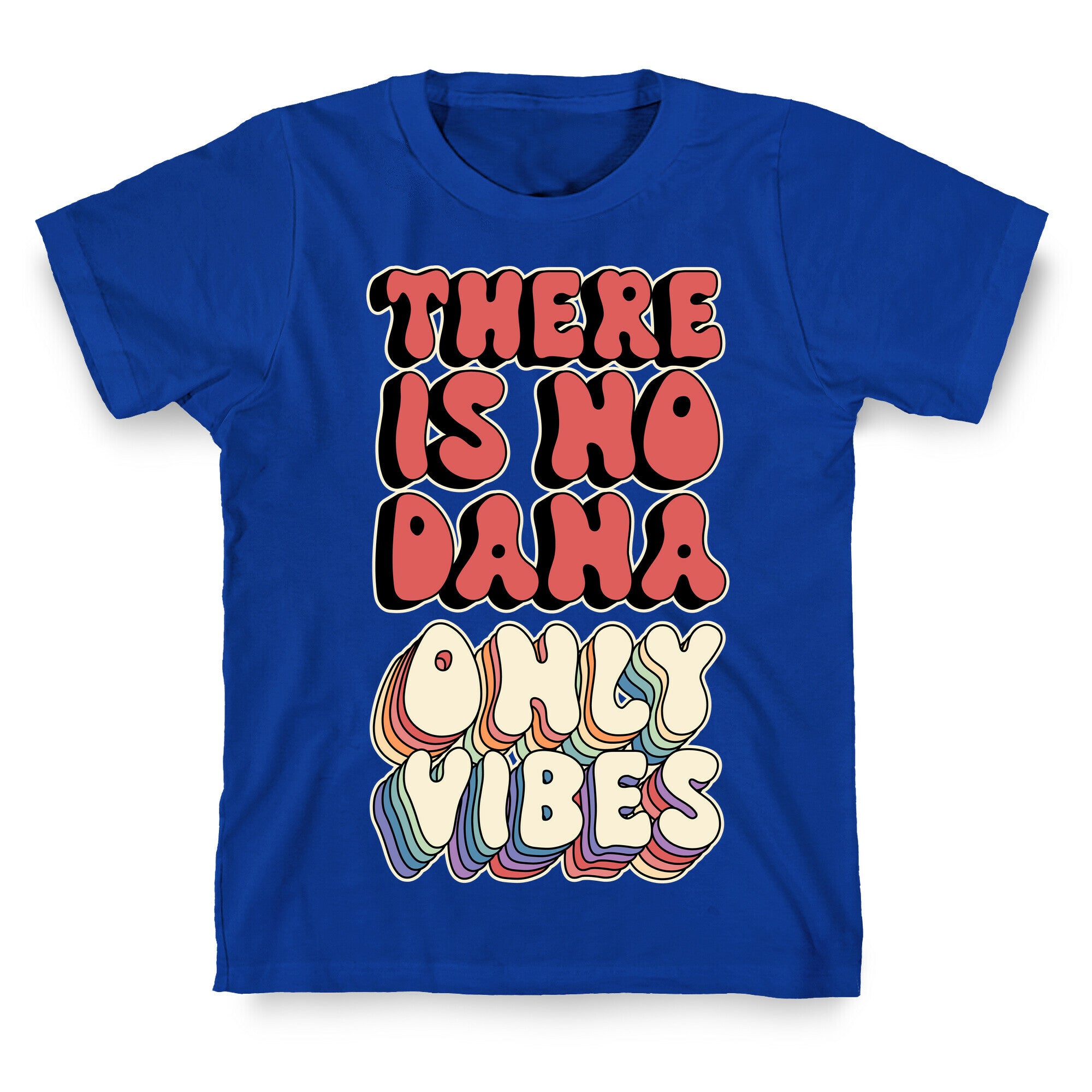 There Is No Dana, Only Vibes Parody T-Shirt