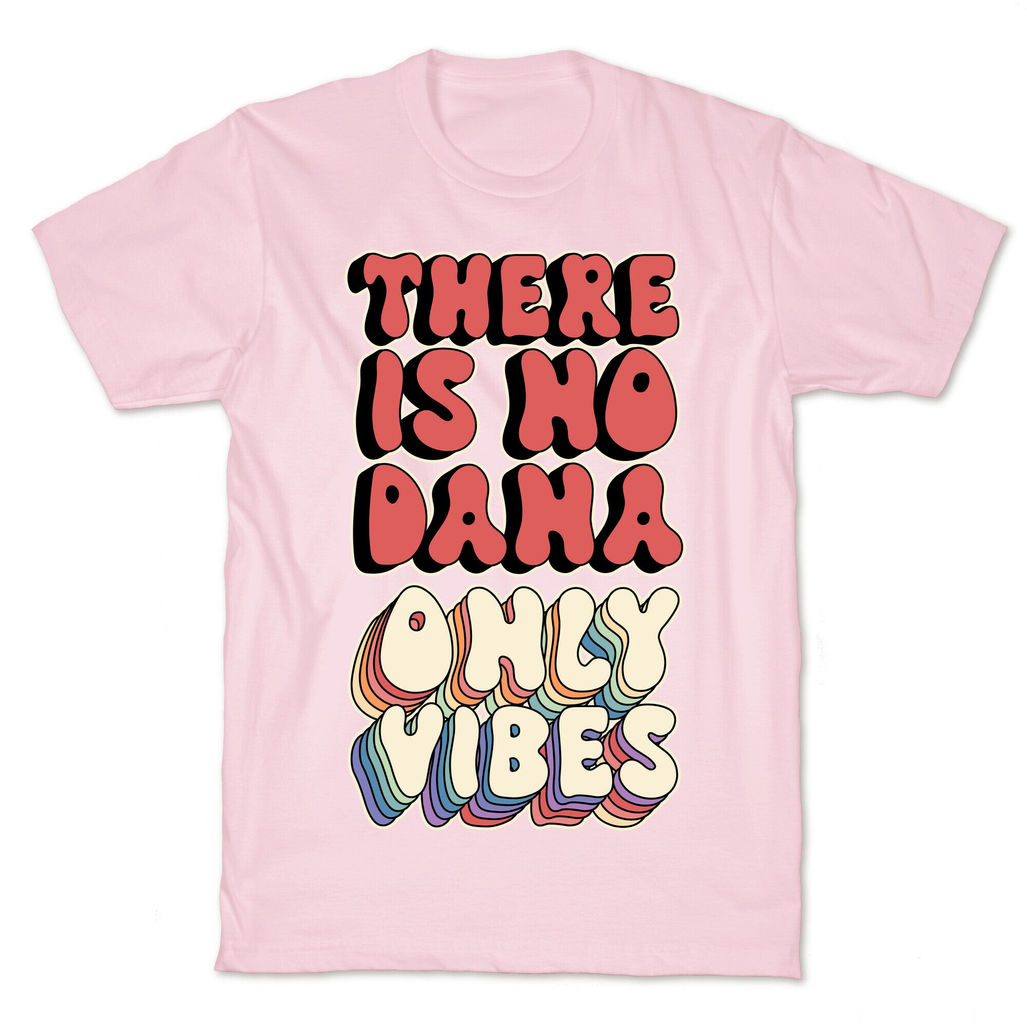 There Is No Dana, Only Vibes Parody T-Shirt