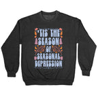 'Tis The Season Of Seasonal Depression Crewneck Sweatshirt