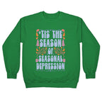 'Tis The Season Of Seasonal Depression Crewneck Sweatshirt