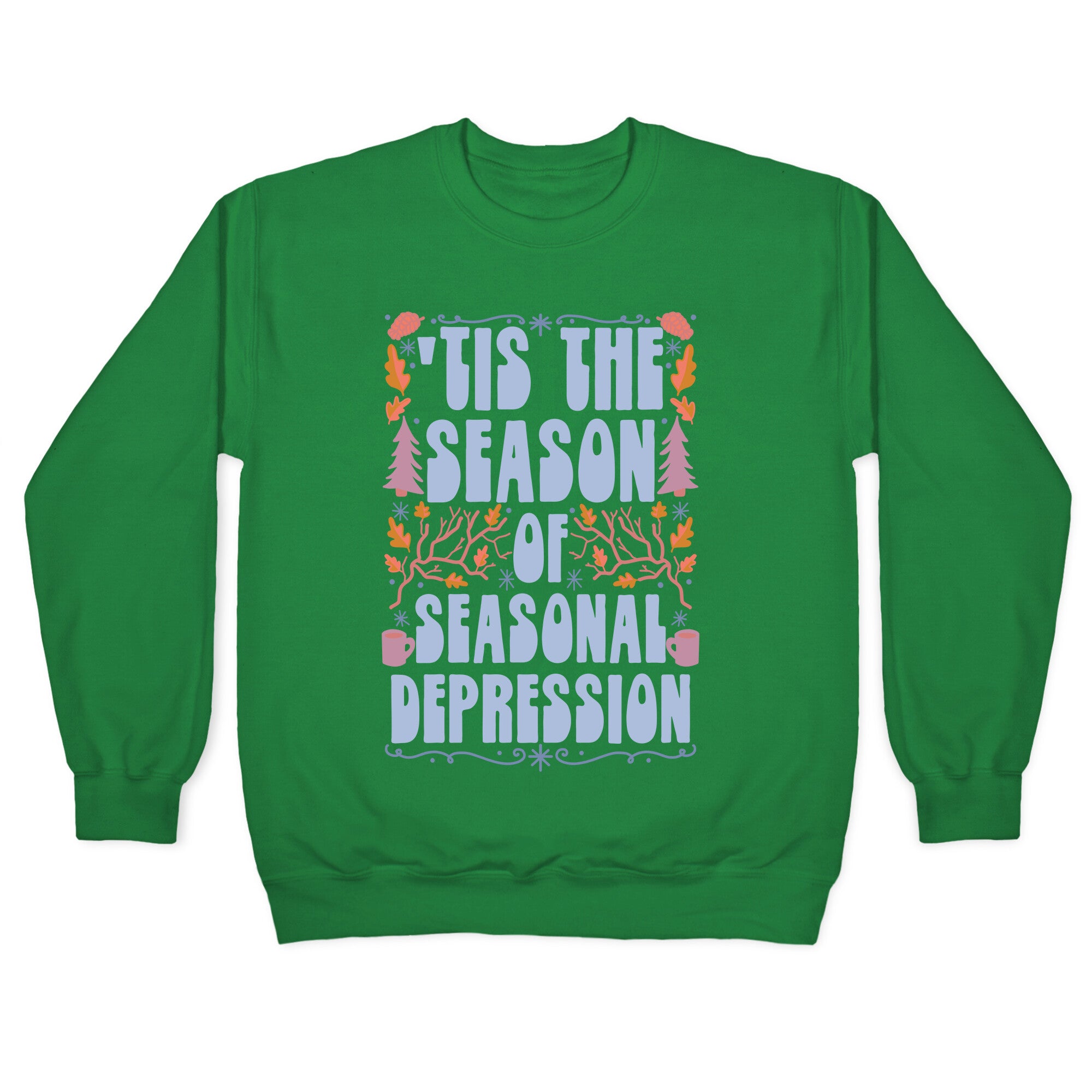 'Tis The Season Of Seasonal Depression Crewneck Sweatshirt