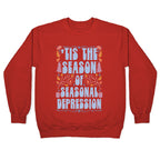 'Tis The Season Of Seasonal Depression Crewneck Sweatshirt