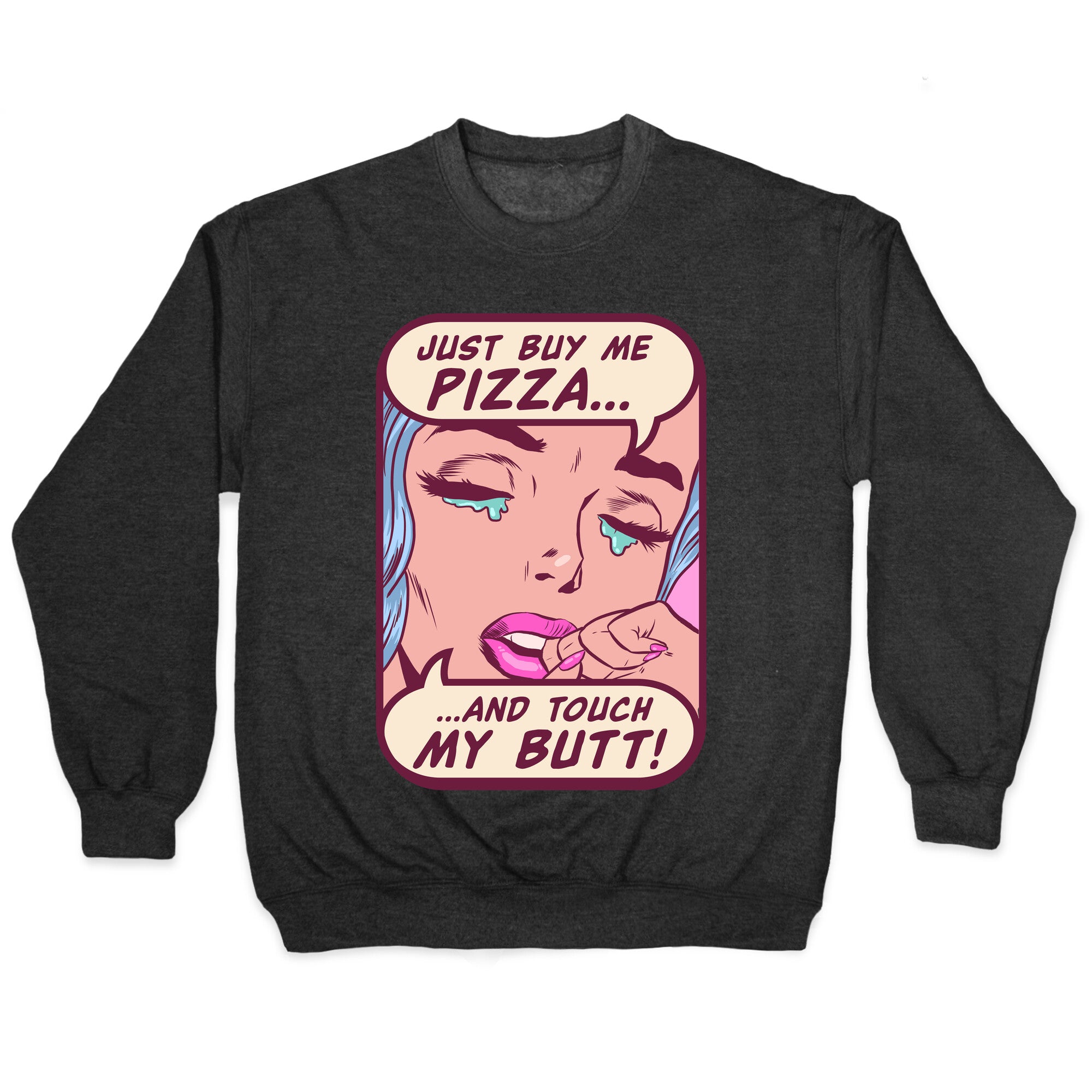 Just Buy My Pizza And Touch My Butt- vintage comics Crewneck Sweatshirt