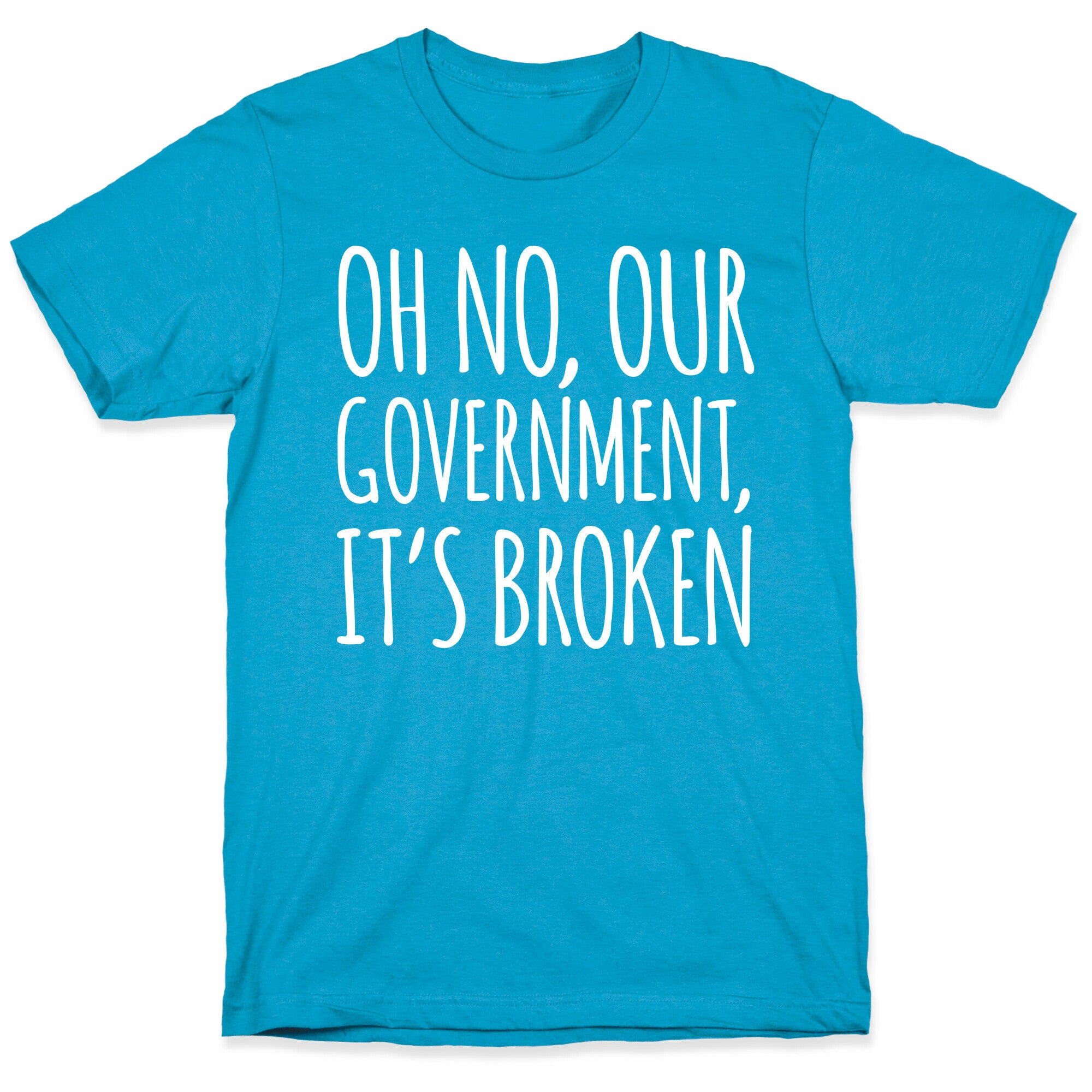 Oh No, Our Government, It's Broken Unisex Triblend Tee