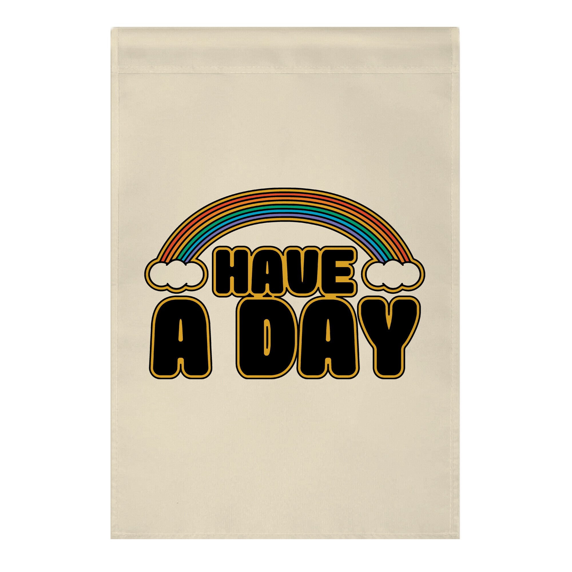 Have A Day Garden Flag