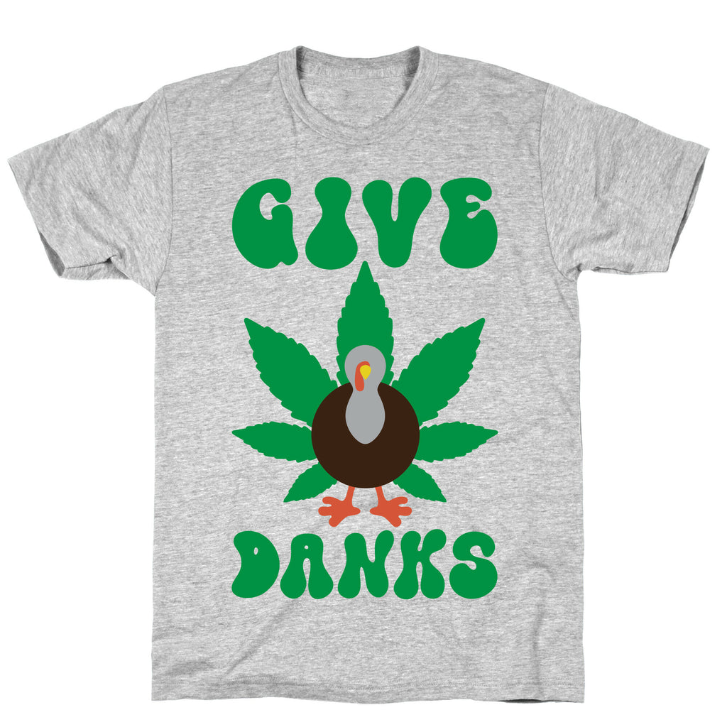 Give Danks Thanksgiving Weed Parody T-Shirt