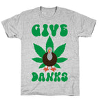 Give Danks Thanksgiving Weed Parody T-Shirt