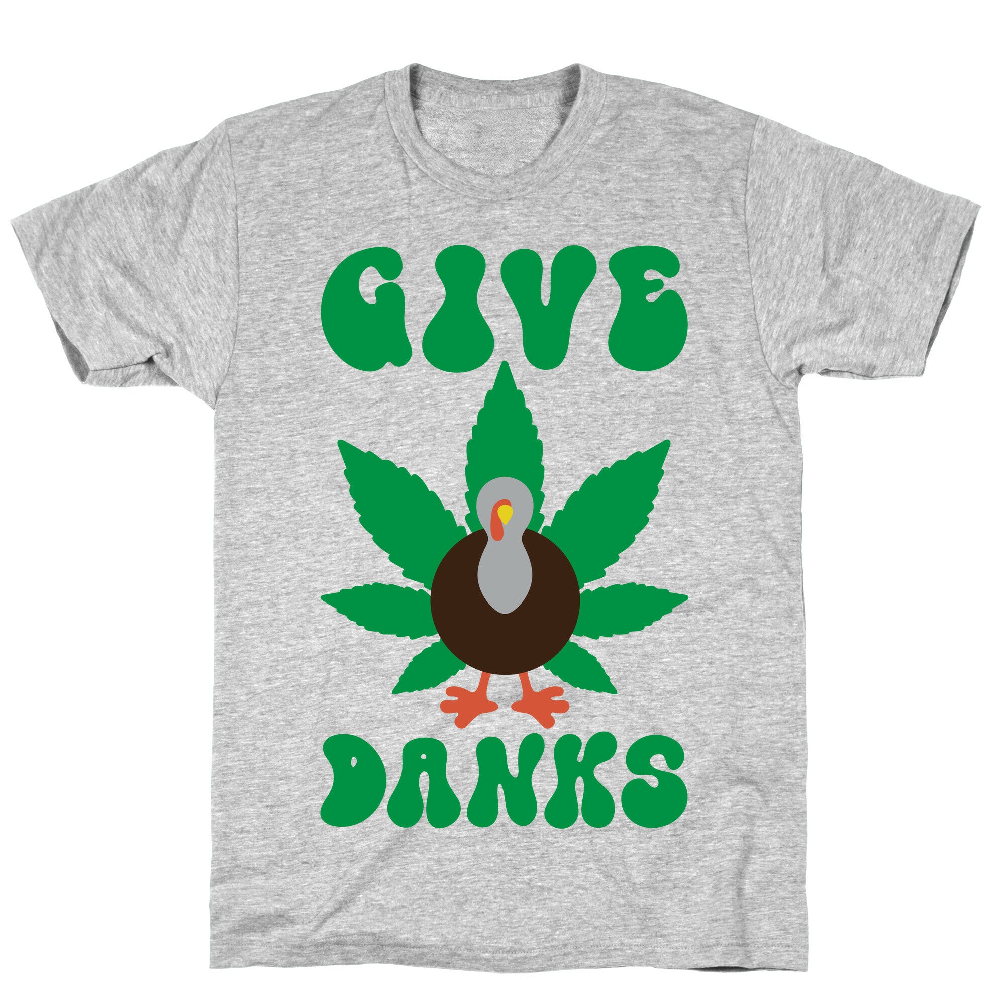 Give Danks Thanksgiving Weed Parody T-Shirt